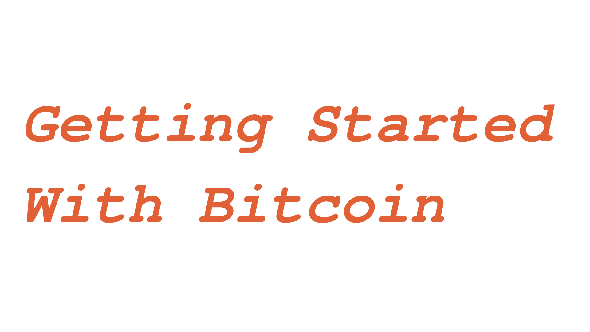 Thumbnail for Getting started with Bitcoin